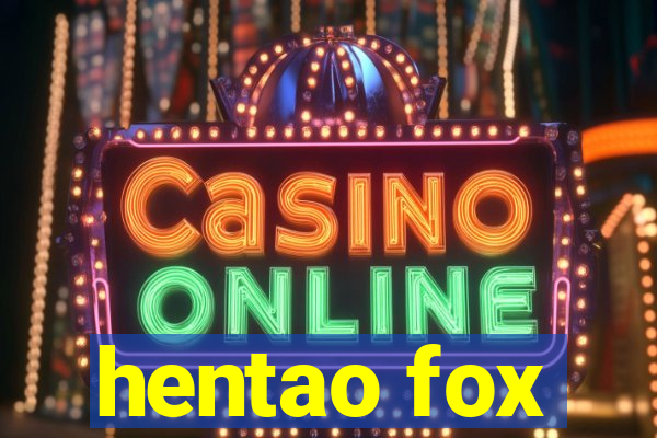 hentao fox